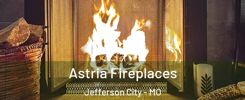  Astria Fireplaces Jefferson City - MO