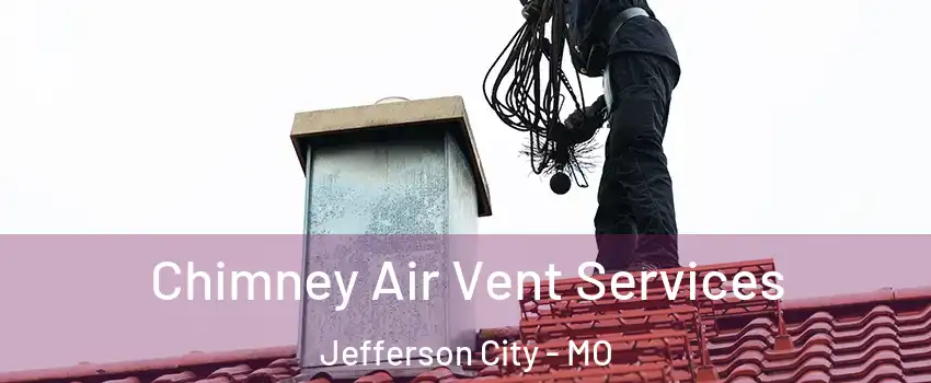  Chimney Air Vent Services Jefferson City - MO