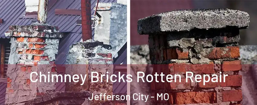  Chimney Bricks Rotten Repair Jefferson City - MO