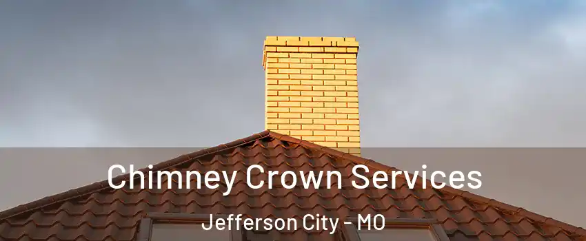 Chimney Crown Services Jefferson City - MO