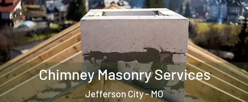  Chimney Masonry Services Jefferson City - MO