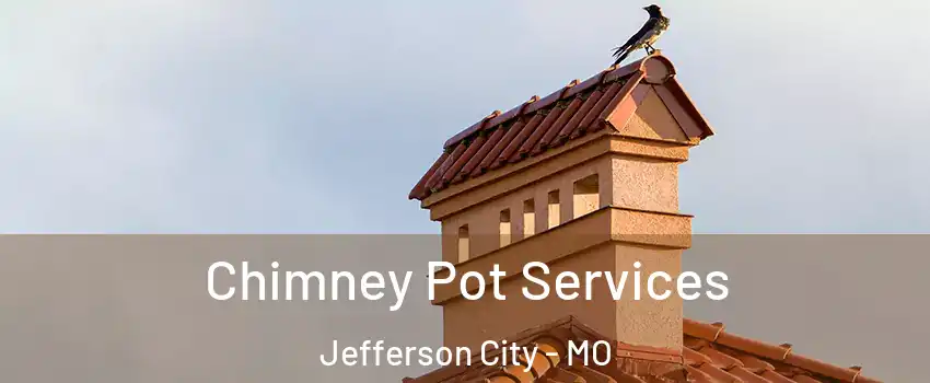  Chimney Pot Services Jefferson City - MO