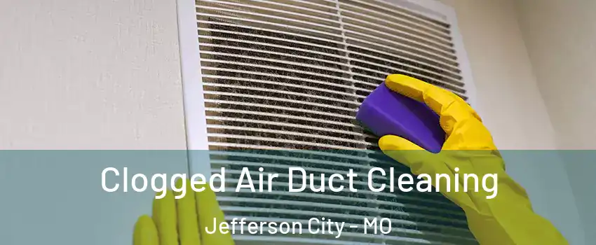  Clogged Air Duct Cleaning Jefferson City - MO