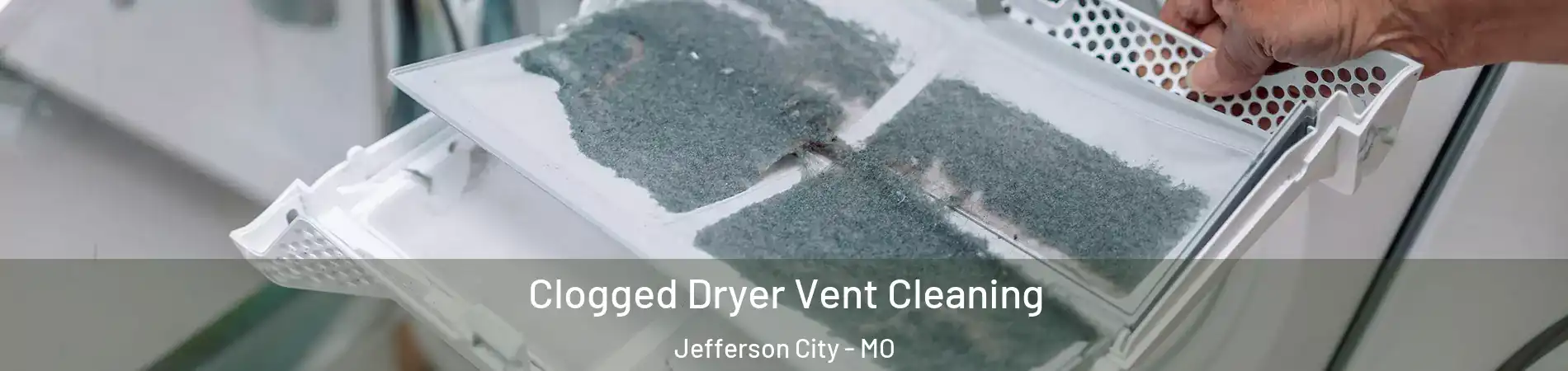  Clogged Dryer Vent Cleaning Jefferson City - MO