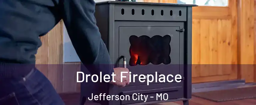  Drolet Fireplace Jefferson City - MO