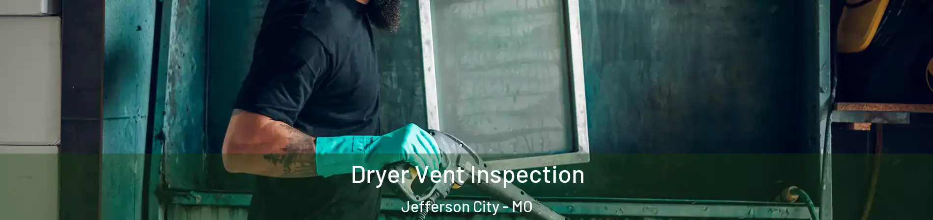  Dryer Vent Inspection Jefferson City - MO