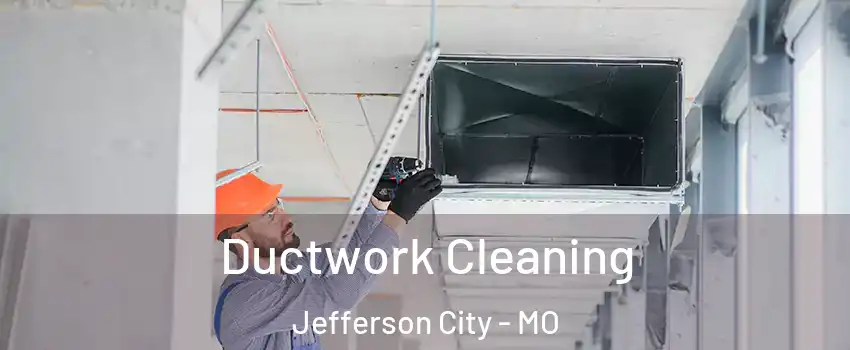  Ductwork Cleaning Jefferson City - MO