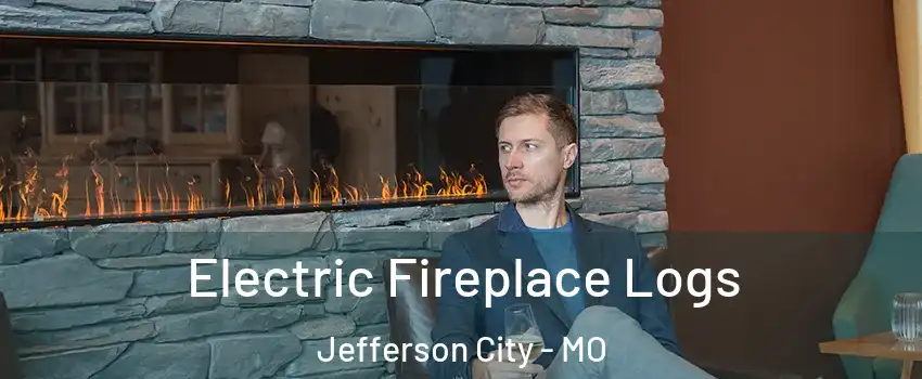 Electric Fireplace Logs Jefferson City - MO
