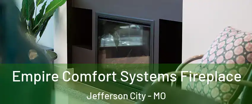  Empire Comfort Systems Fireplace Jefferson City - MO