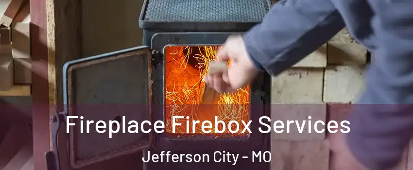  Fireplace Firebox Services Jefferson City - MO
