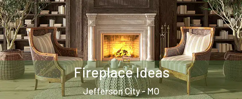  Fireplace Ideas Jefferson City - MO