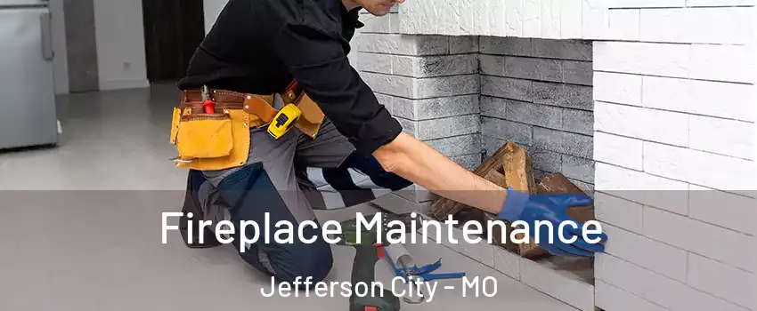  Fireplace Maintenance Jefferson City - MO