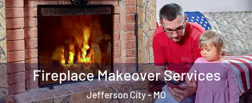  Fireplace Makeover Services Jefferson City - MO