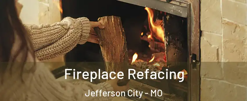  Fireplace Refacing Jefferson City - MO