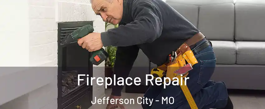 Fireplace Repair Jefferson City - MO