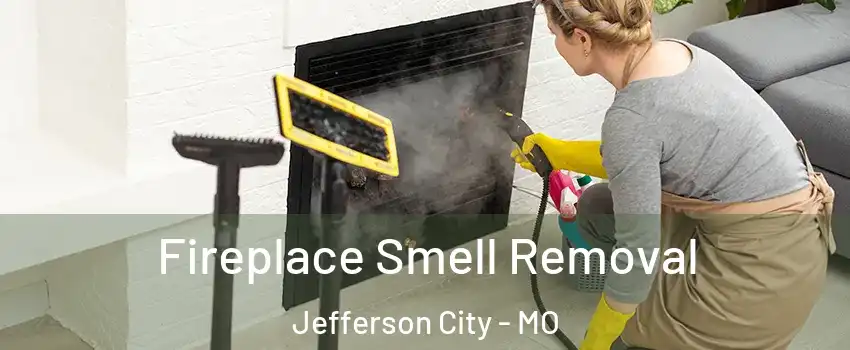  Fireplace Smell Removal Jefferson City - MO