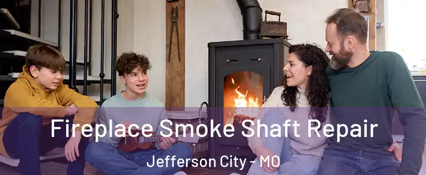  Fireplace Smoke Shaft Repair Jefferson City - MO