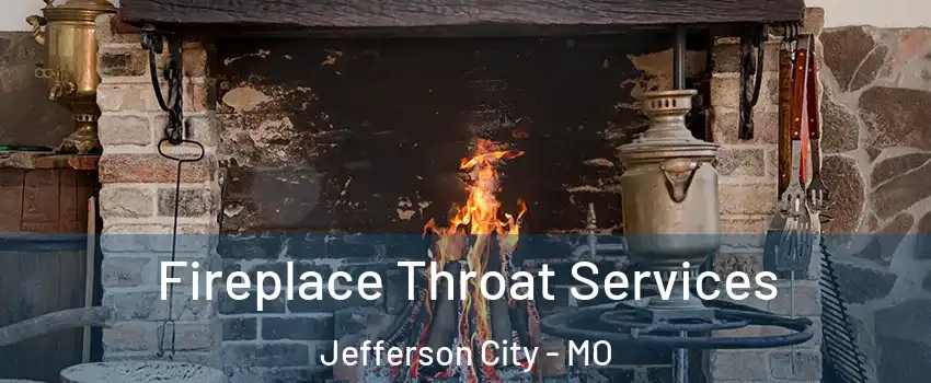  Fireplace Throat Services Jefferson City - MO