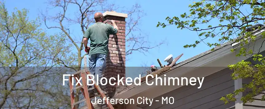  Fix Blocked Chimney Jefferson City - MO