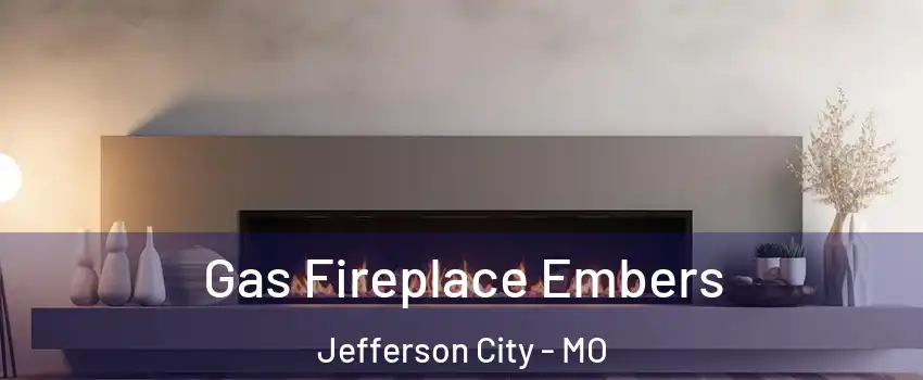  Gas Fireplace Embers Jefferson City - MO