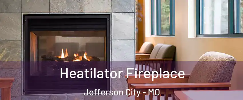  Heatilator Fireplace Jefferson City - MO