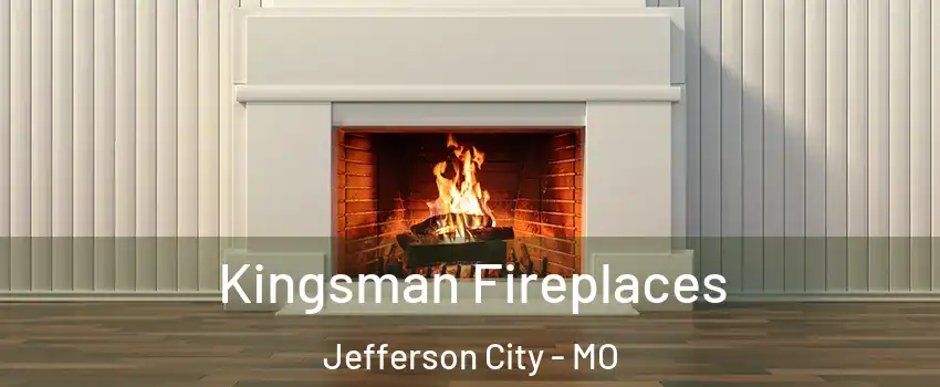  Kingsman Fireplaces Jefferson City - MO