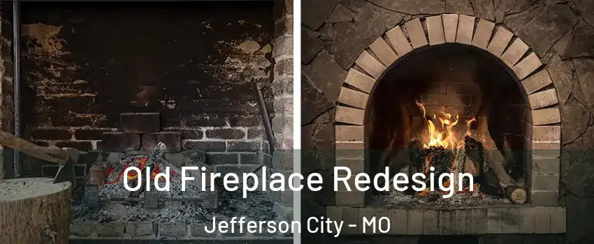  Old Fireplace Redesign Jefferson City - MO