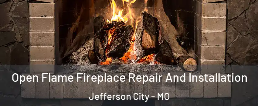  Open Flame Fireplace Repair And Installation Jefferson City - MO