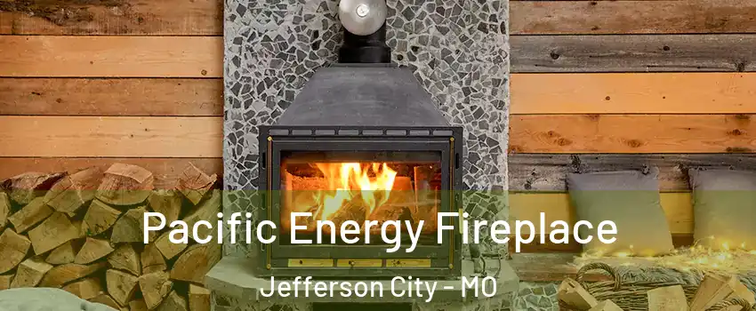  Pacific Energy Fireplace Jefferson City - MO