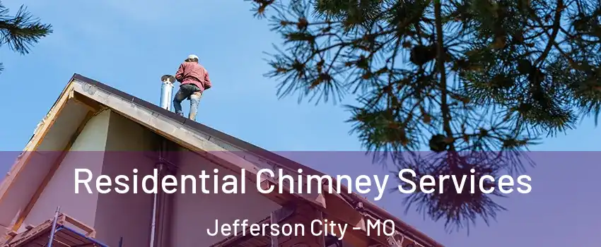  Residential Chimney Services Jefferson City - MO
