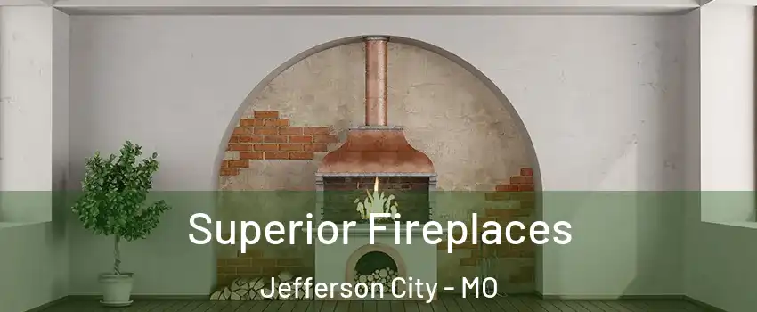  Superior Fireplaces Jefferson City - MO