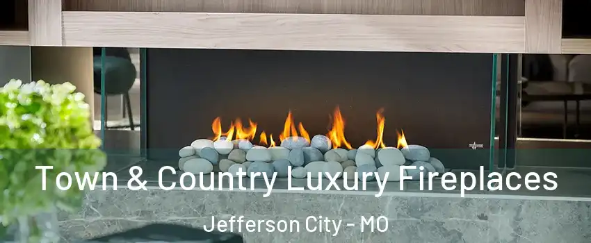  Town & Country Luxury Fireplaces Jefferson City - MO