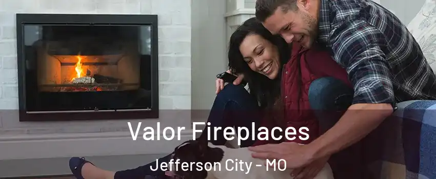  Valor Fireplaces Jefferson City - MO