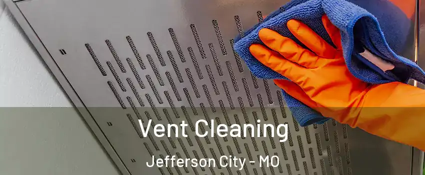  Vent Cleaning Jefferson City - MO